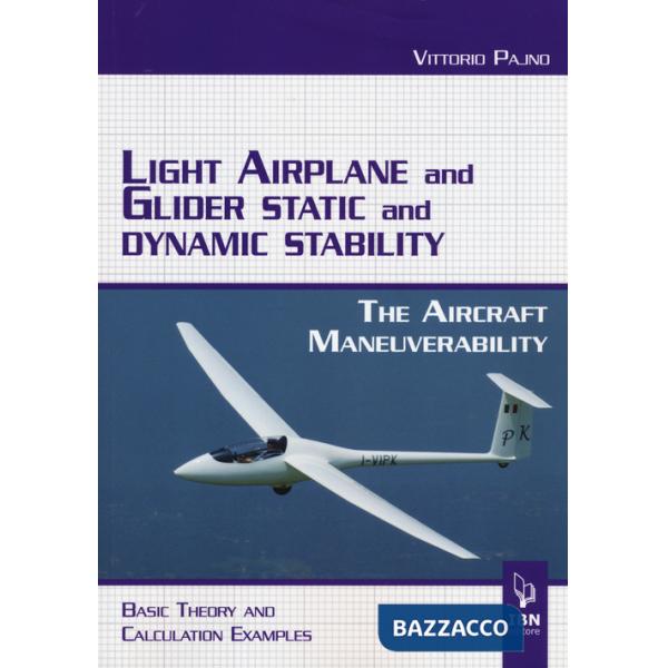 Light airplane and glider static and dynamic stability. The aircraft manoeuvrability. Basic theory and calculation examples