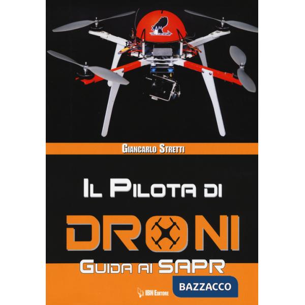 Pilota di droni. Guida ai Sapr (Il)