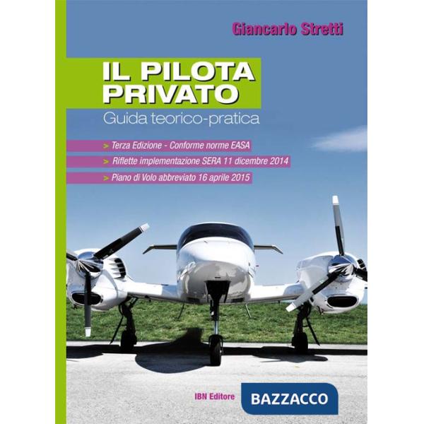 Pilota privato. Guida teorico-pratica. Conforme norme EASA (Il)