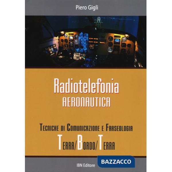 Radiotelefonia aeronautica. Tecniche di comunicazione e fraseologia terra/bordo/terra