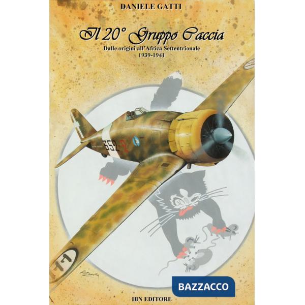 20° gruppo Caccia. Dalle origini all'Africa Settentrionale (1939-1941) (Il). Vol. 1