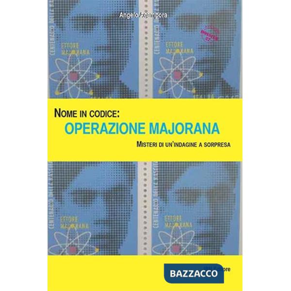 Nome in codice: Operazione Majorana. Misteri di un'indagine a sorpresa
