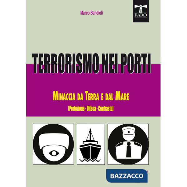 Terrorismo nei porti. Minaccia da terra e dal mare (protezione, difesa, contrasto)