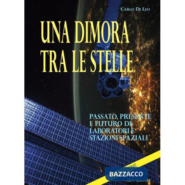 Una dimora tra le stelle. Passato, presente e futuro di laboratori E stazioni spaziali. II Edizione