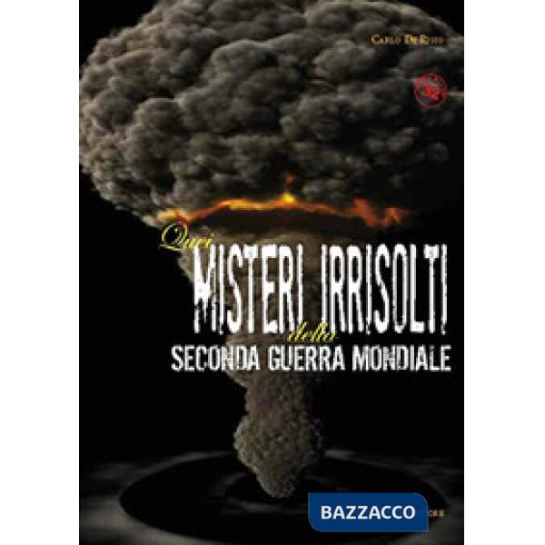 Quei misteri irrisolti della seconda guerra mondiale