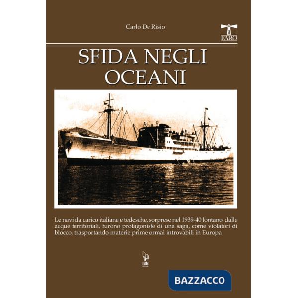 Sfida negli oceani. Le navi da carico italiane e tedesche, sorprese nel 1939-40 lontano dalle acque territoriali, furono protago