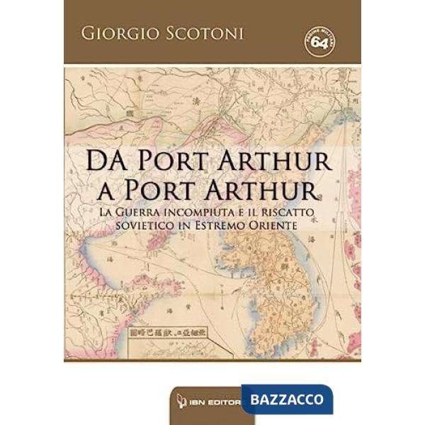 Da Port Arthur a Port Arthur. La guerra incompiuta e il riscatto sovietico in Estremo Oriente