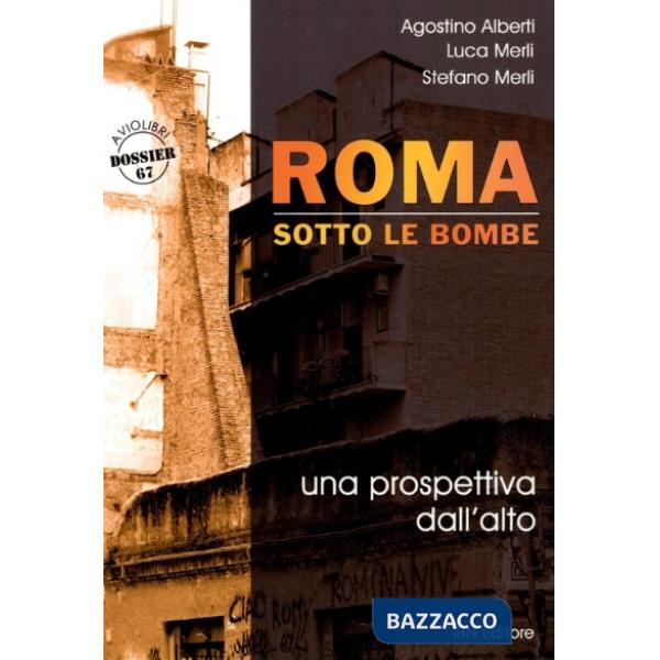 Roma sotto le bombe. Una prospettiva dall'alto