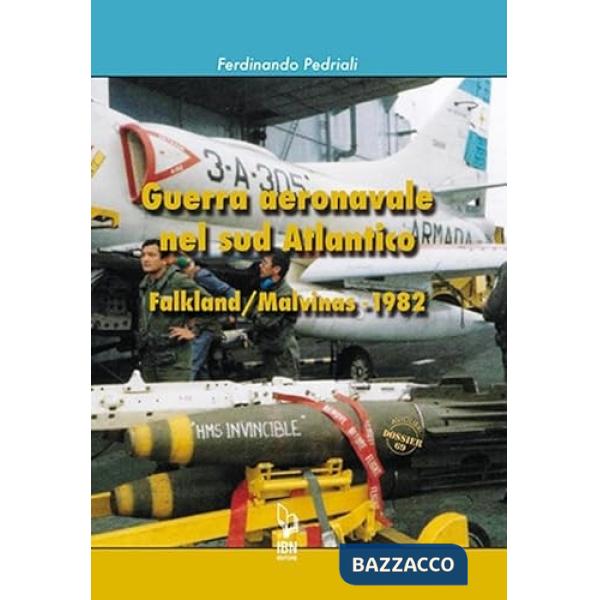 Guerra aeronavale nel sud atlantico Falkland/Malvinas 1982