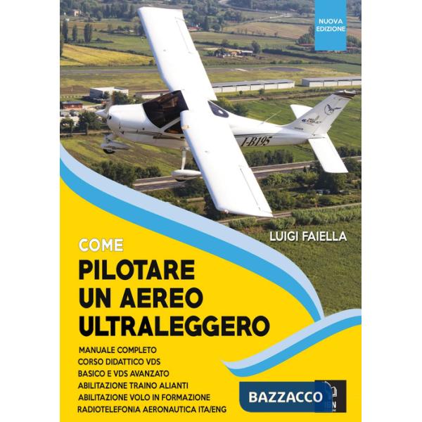 Come pilotare un aereo ultraleggero. Nuova ediz.