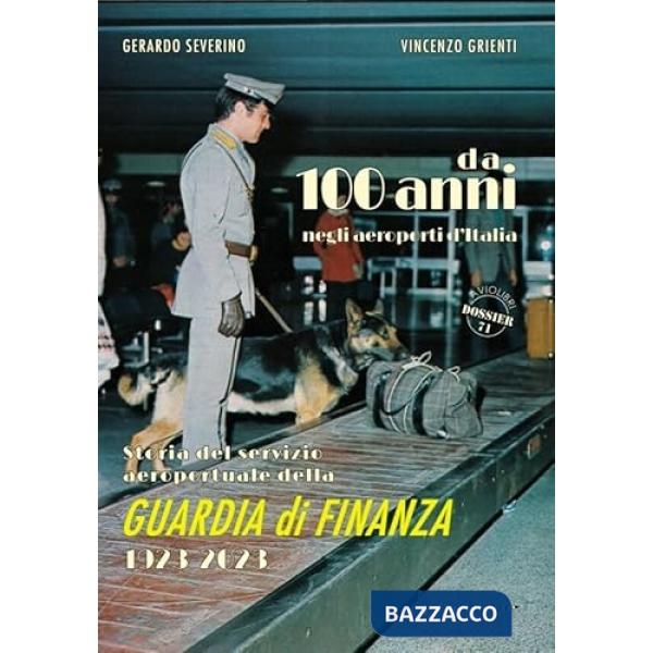 Storia del servizio aeroportuale della Guardia di finanza. 1923-2023. Da 100 anni negli aeroporti d'Italia