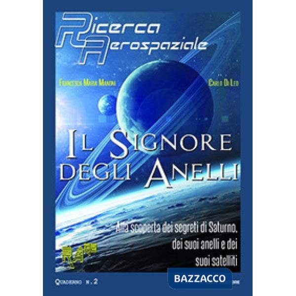 Signore degli anelli. Alla scoperta dei segreti di Saturno, dei suoi anelli e dei suoi satelliti (Il)