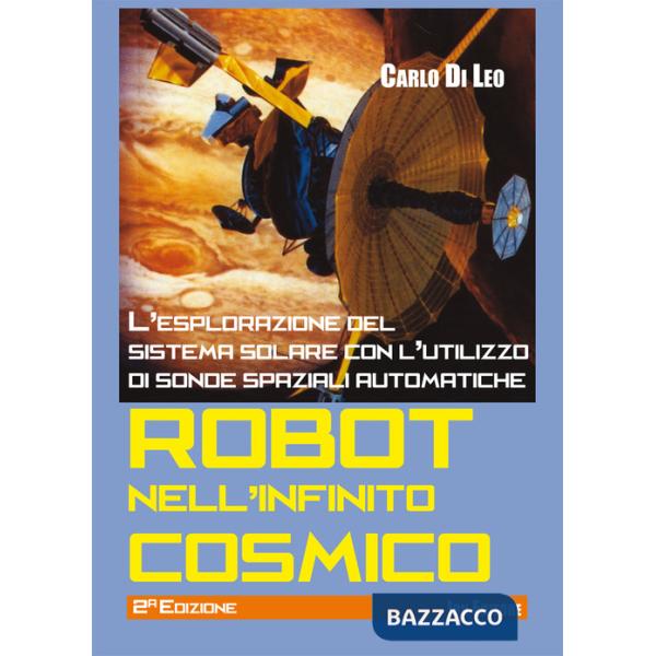 Robot nell'infinito cosmico. L'esplorazione del sistema solare con l'utilizzo di sonde spaziali automatiche