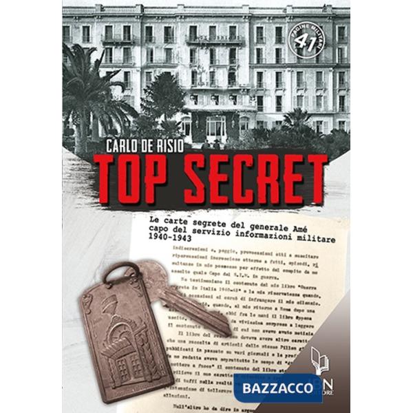 Top secret. Le carte segrete del generale Amé capo del servizio informativo militare 1940-1943