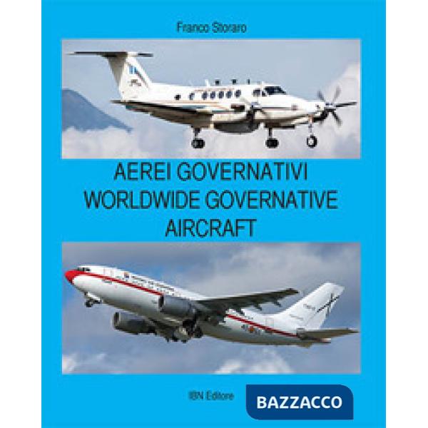 Aerei governativi. Worldwide governative aircraft. Testo inglese a fronte. Ediz. illustrata