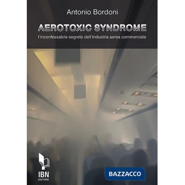 Aerotoxic syndrome. L'inconfessabile segreto dell'industria aerea commerciale