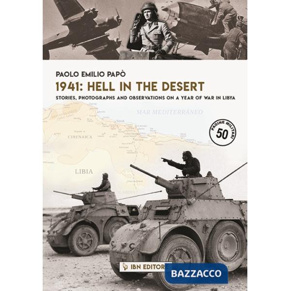 1941: hell in the desert. Stories, photographs and observations on a year of war in Libya
