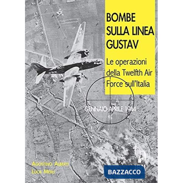 Bombe sulla Linea Gustav. Le operazioni della Twelfth Air Force sull'Italia. Gennaio-aprile 1944