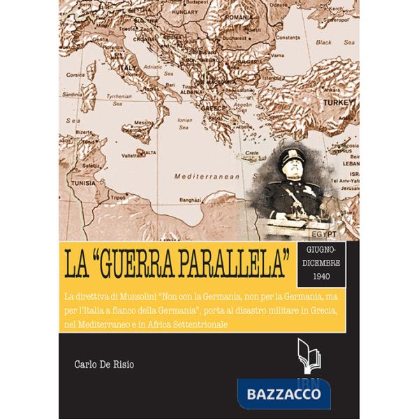 «guerra parallela». Giugno-dicembre 1940. La direttiva di Mussolini «Non con la Germania, non per la Germania, ma per l'Italia a