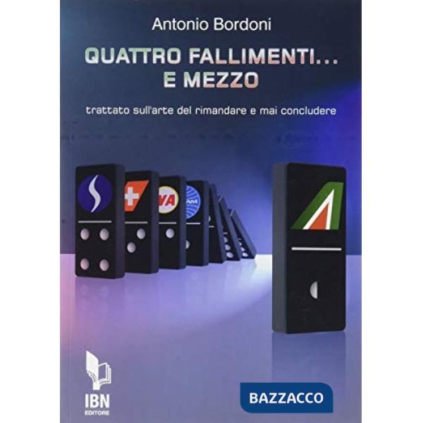 Quattro fallimenti... e mezzo. Trattato sull'arte del rimandare e mai concludere