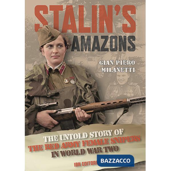 Stalin's Amazons. The untold story of the Red Army female snipers in World War II