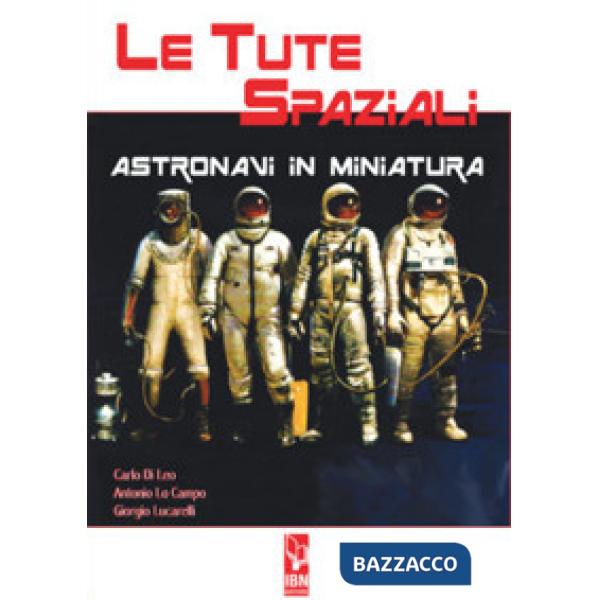 Tute spaziali. Astronavi in miniatura (Le)