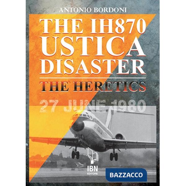 IH870 Ustica disaster. The heretics (The)