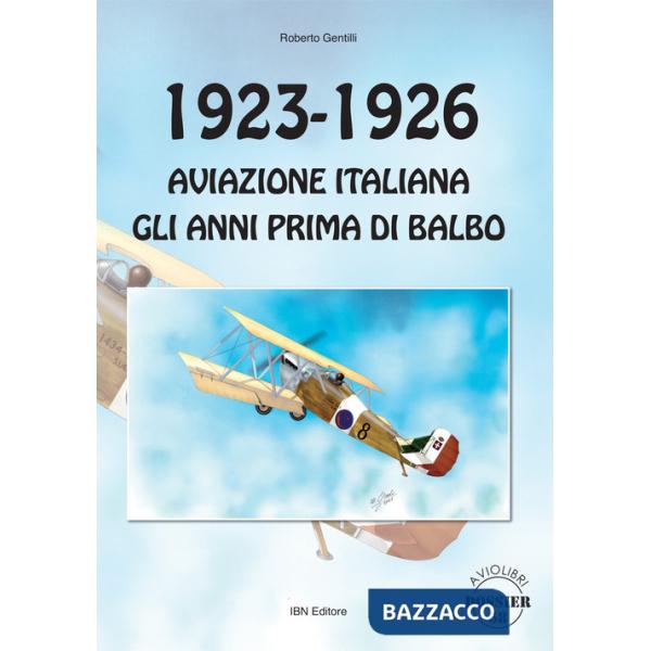 1923-1926 Aviazione italiana. Gli anni prima di Balbo