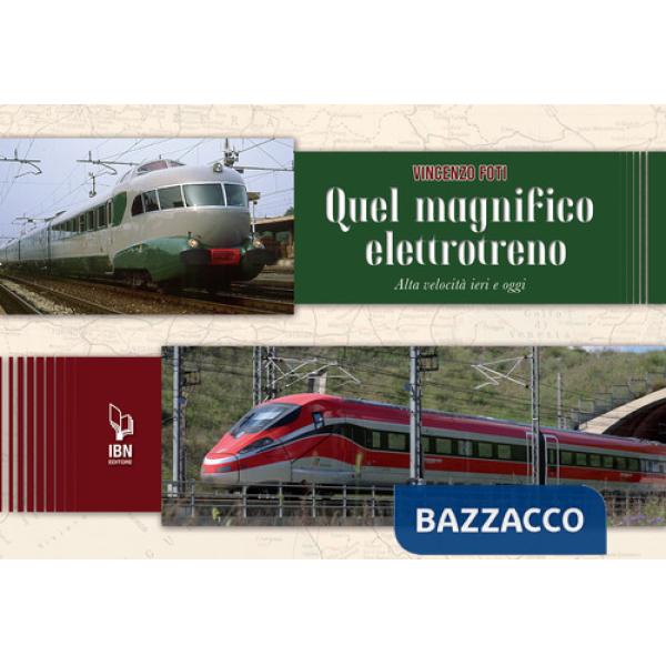 Quel magnifico elettrotreno. Alta velocità ieri e oggi