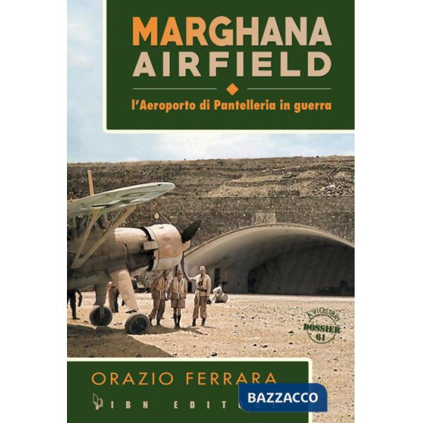 Marghana Airfield. L'aeroporto di Pantelleria in guerra