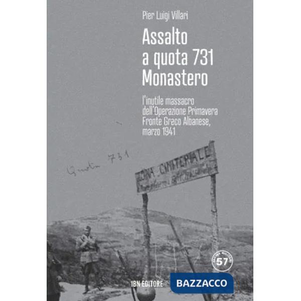 Assalto a quota 731 Monastero. L'inutile massacro dell'Operazione Primavera. Fronte greco-albanese, marzo 1941