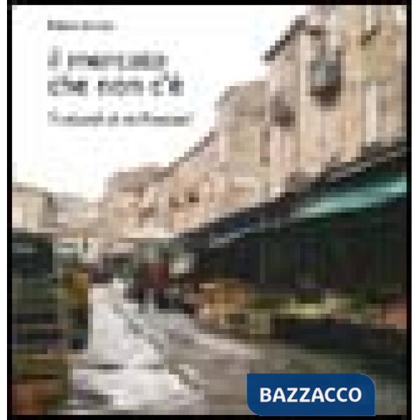 Mercato che non c'è. Ti ricordi di via Rivocati? (Il)