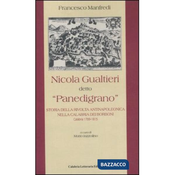 Nicola Gualtieri detto «Panedigrano». Storia della rivolta antinapoleonica nella Calabria dei Borboni. Calabria 1799-1815