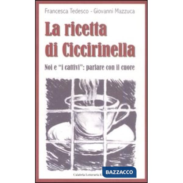 Ricetta di Ciccirinella. Noi e «i cattivi»: parlare con il cuore (La)