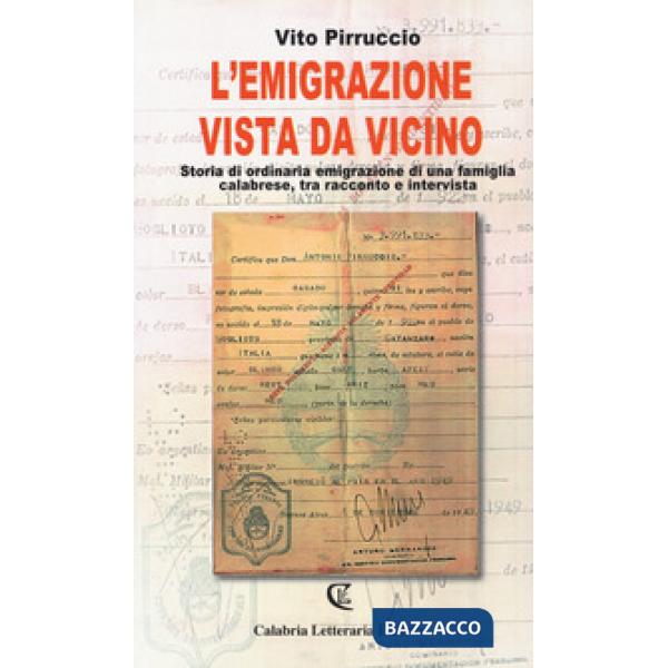 Emigrazione vista da vicino. Storia di ordinaria emigrazione di una famiglia calabrese, tra racconto e intervista (L')