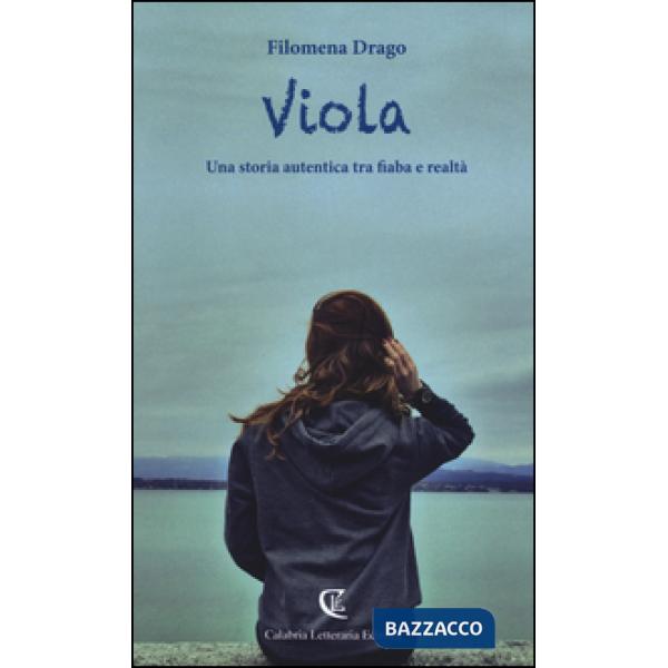 Viola. Una storia autentica tra fiaba e realtà