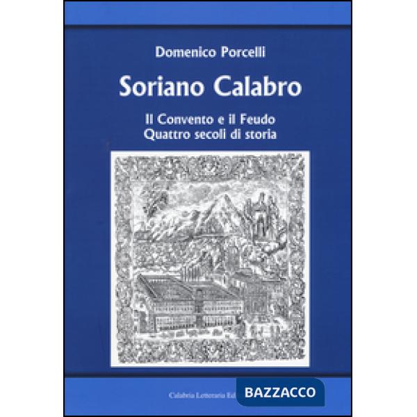 Soriano Calabro. Il convento e il feudo. Quattro secoli di storia
