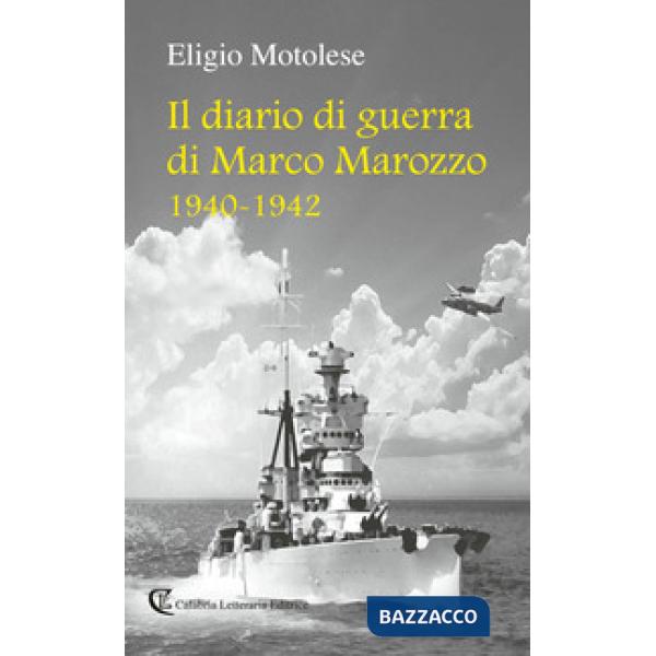 Diario di guerra di Marco Marozzo 1940 - 1942 (Il)