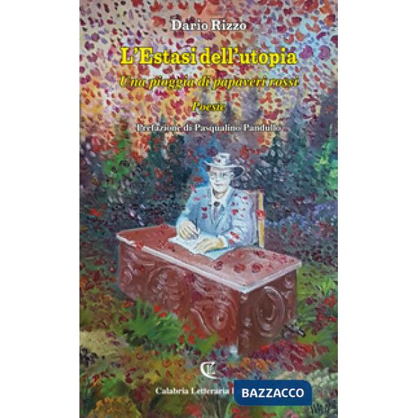 Estasi dell'utopia. Una pioggia di papaveri rossi (L')