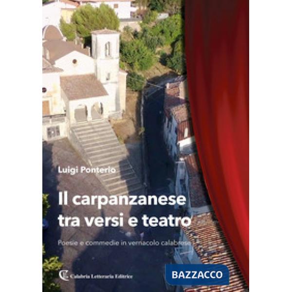 Carpanzanese tra versi e teatro. Poesie e commedie in vernacolo calabrese (Il)