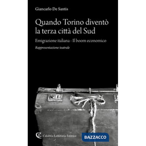 Quando Torino diventò la terza città del Sud. Emigrazione italiana-Il boom economico