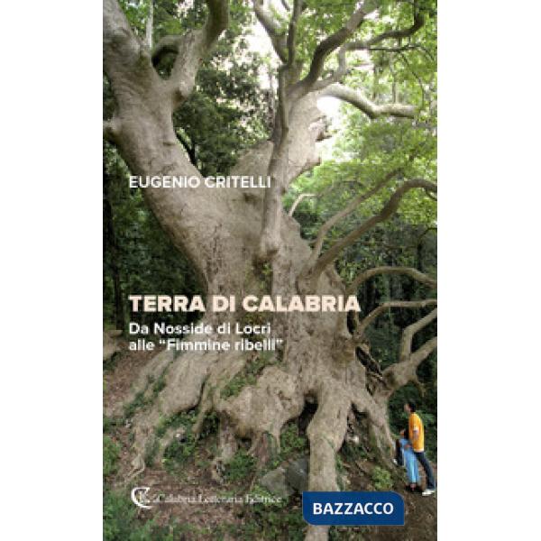 Terra di Calabria. Da Nosside di Locri alle Fimmine ribelli
