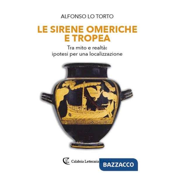 Sirene omeriche e Tropea. Tra mito e realtà: ipotesi per una localizzazione (Le)