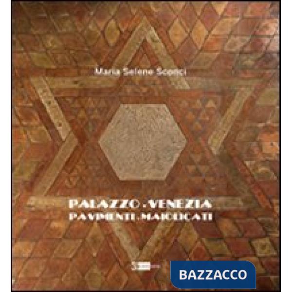 Palazzo Venezia. Pavimenti maiolicati. Ediz. illustrata