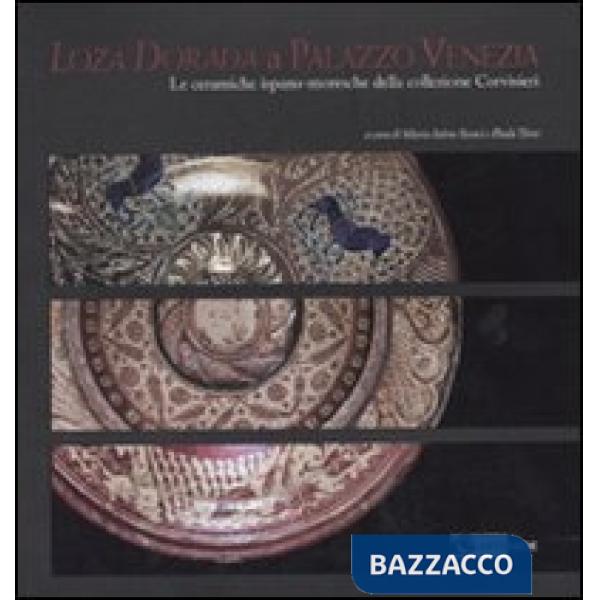 Loza dorada a Palazzo Venezia. Le ceramiche ispano-moresche della collezione Cor