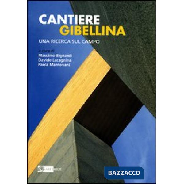 Cantiere Gibellina. Una ricerca sul campo. Ediz. illustrata
