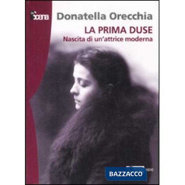 Prima Duse. Nascita di una attrice moderna (1879-1886) (La)