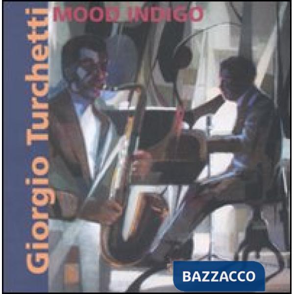 Giorgio Turchetti. Mood Indigo. Catalogo della mostra (Roma, 10 maggio-4 giugno 2007). Ediz. illustrata