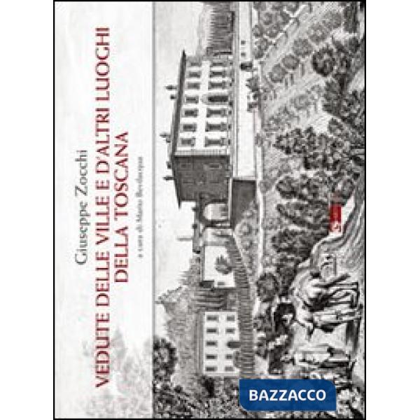 Giuseppe Zocchi. Vedute delle ville e d'altri luoghi della Toscana