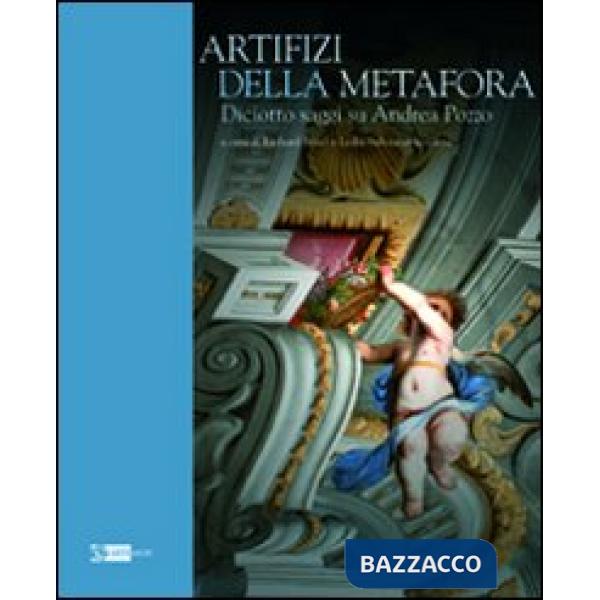 Artifizi della metafora. Saggi su Andrea Pozzo